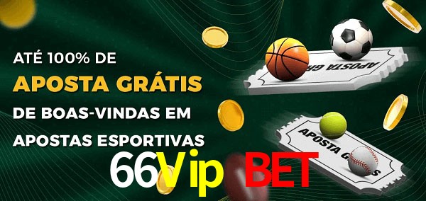 66Vip Bet Ate 100% de Aposta Gratis